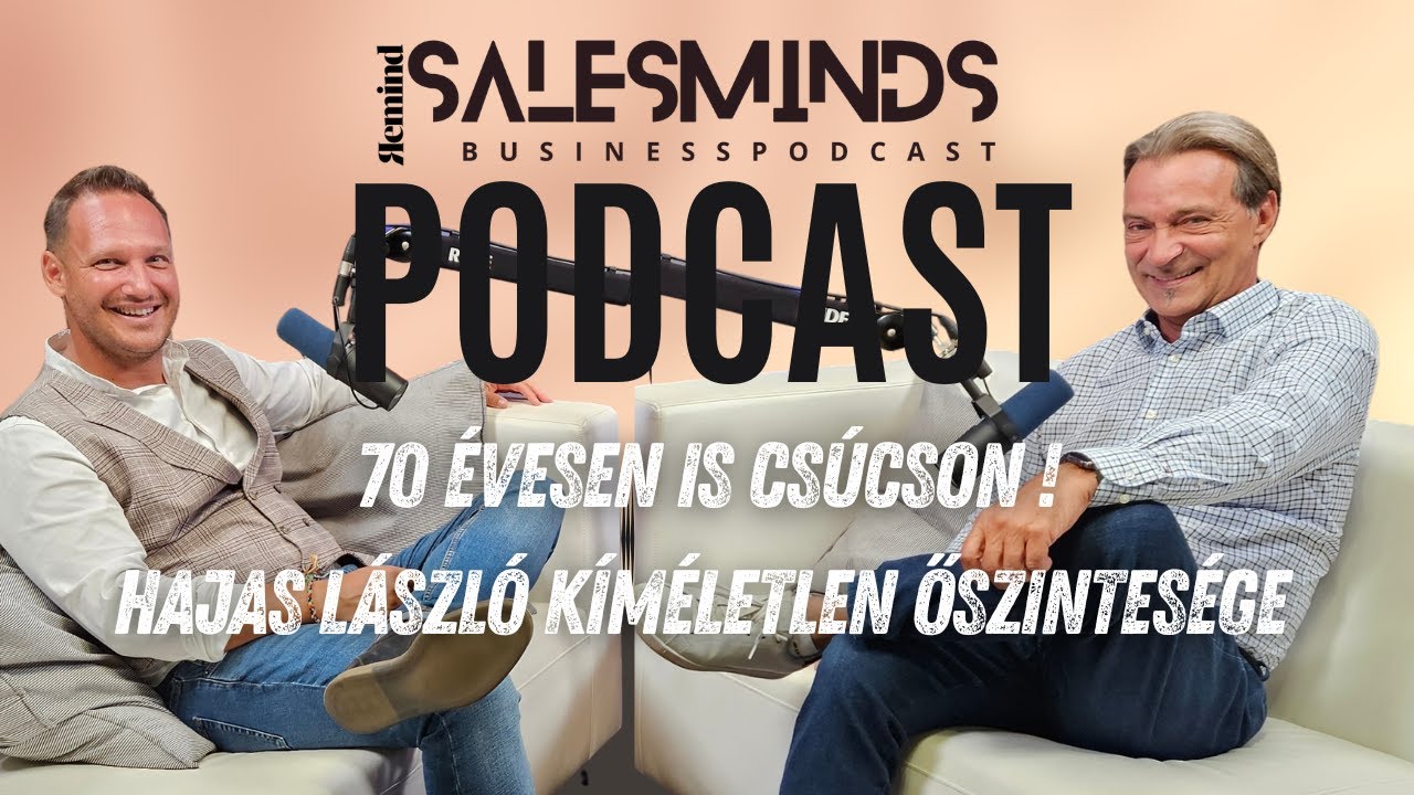 👉 70 &eacute;vesen is cs&uacute;cson &ndash; Hajas L&aacute;szl&oacute; k&iacute;m&eacute;letlen őszintes&eacute;ge | Sales Minds