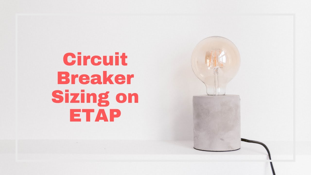 Circuit Breaker Sizing on ETAP