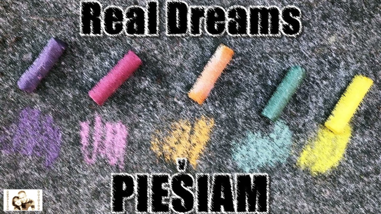 Real Dreams - Piesiam (VASAROS HITAS)