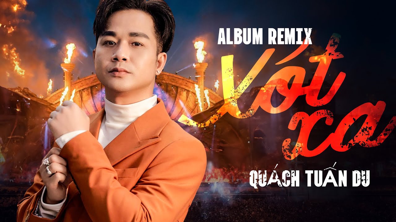 Album Xót Xa Remix - Quách Tuấn Du | Càng Nghe Càng Nghiện