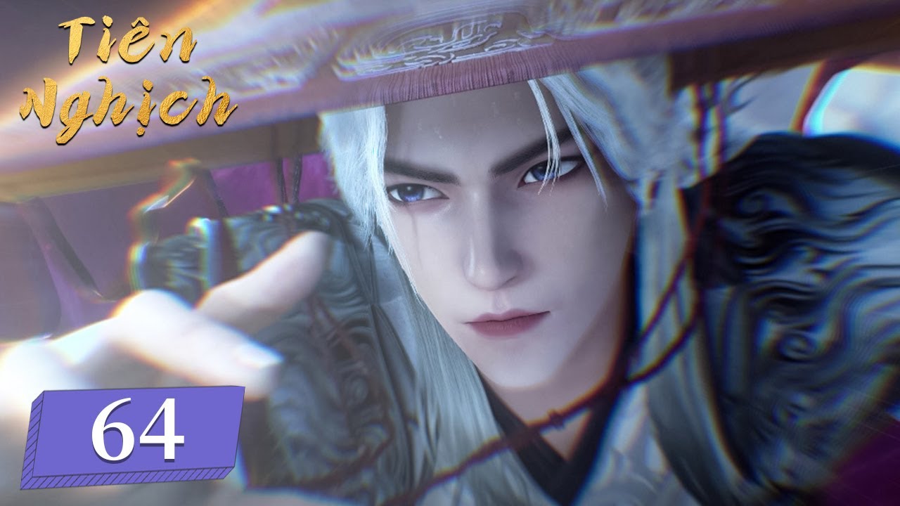 [VIETSUB] Tiên Nghịch - Tập 64 | Hoạt Hình 3D Trung Quốc