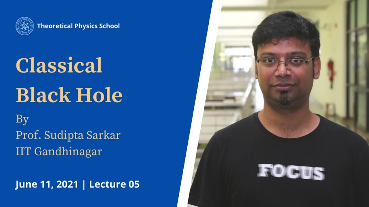 Classical Black Hole | Prof Sudipta Sarkar | Lecture 05