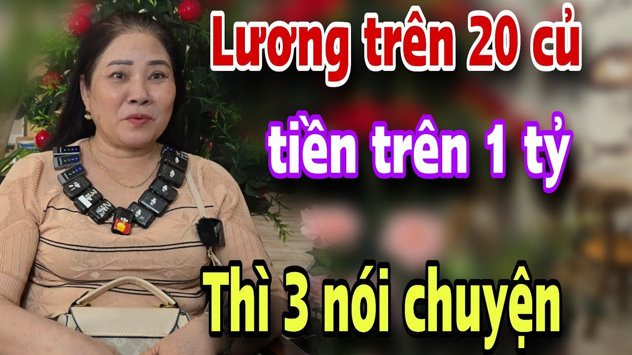 MUỐN CÓ ĐƯỢC EM lương phải trên 20 củ 1 t.ỷ vốn mới có cửa 