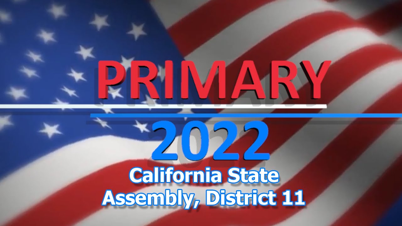 California State Assembly District 11 Election Preview: Primary 2022