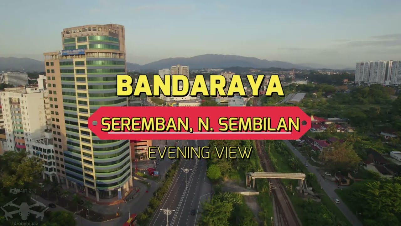 Seremban City, Evening View | Droneview