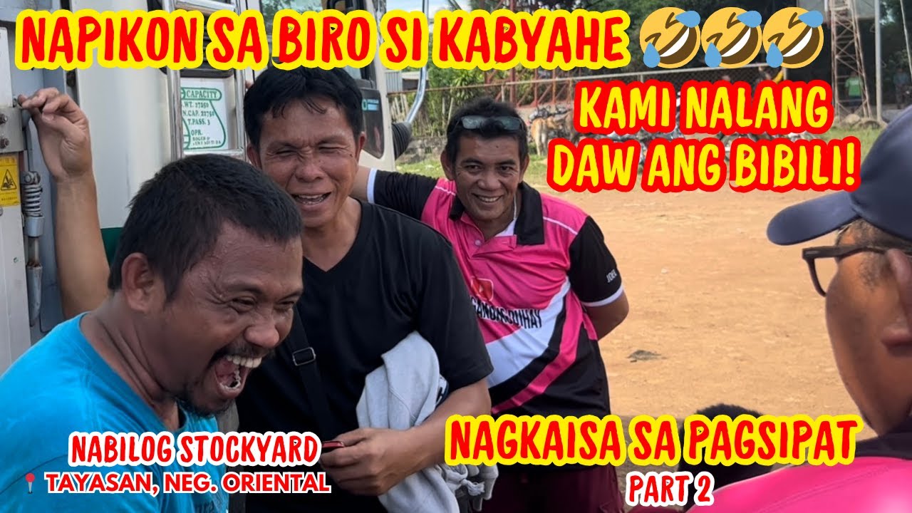 NAPIKON SA BIRO SI KABYAHE, KAMI NALANG DAW ANG BIBILI | PAGSIPAT SA NABILOG SA STOCKYARD PART 2