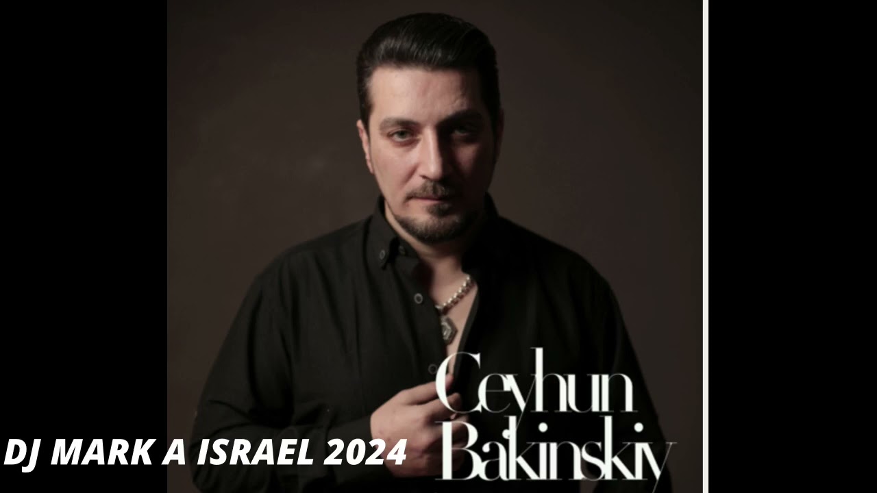 Джейхун Бакинский - Poppuri EXLUSIVE 2024 Dj Mark A Israel