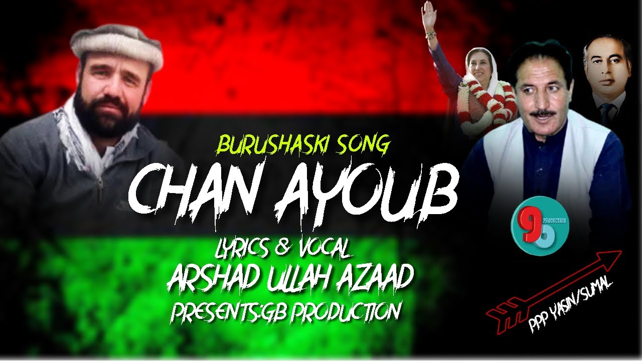 Burushaski Ppp Election Song 2020 ||Chan Ayoub||Arshad Ullah Azad ||Dedicated To M Ayoub Shah||