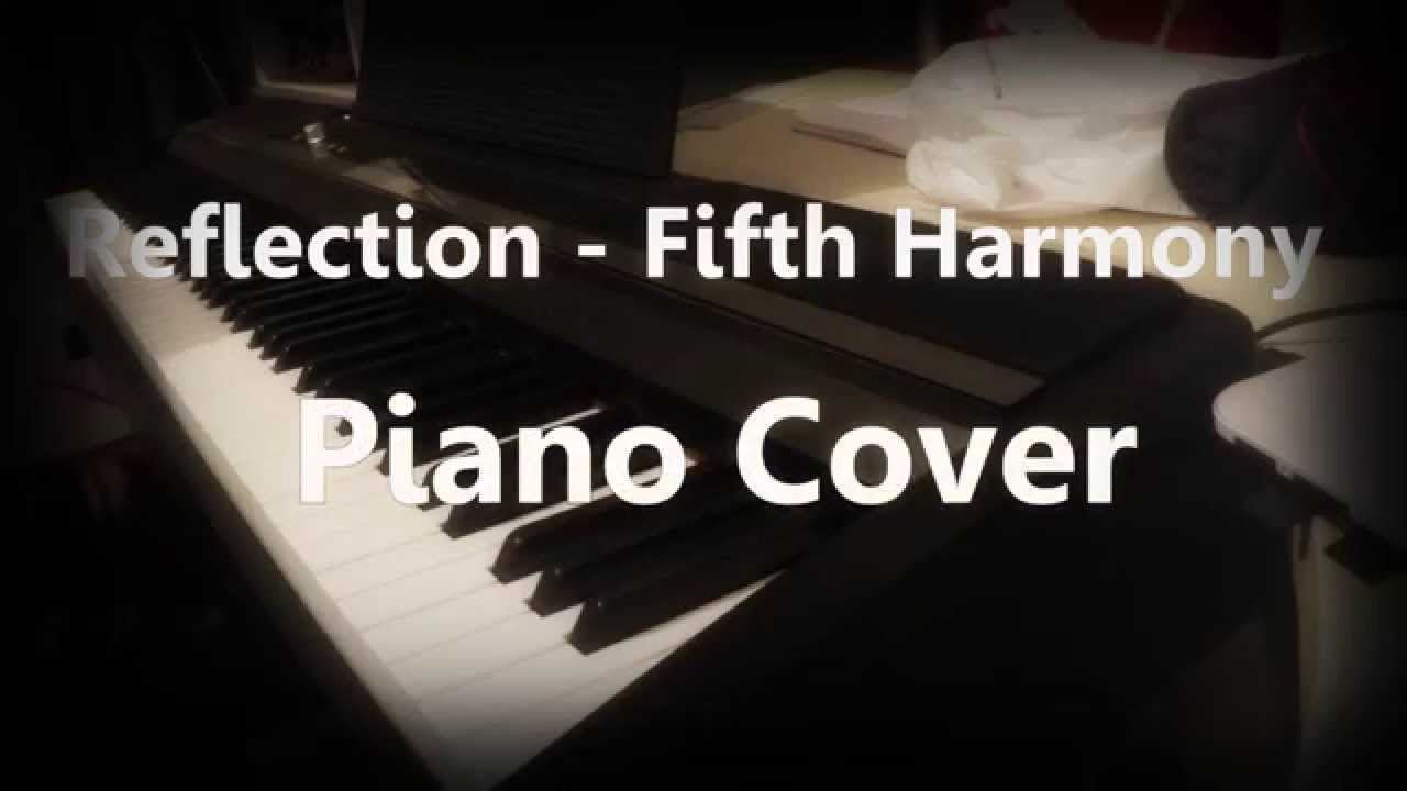 Reflection - Fifth Harmony - Piano Cover