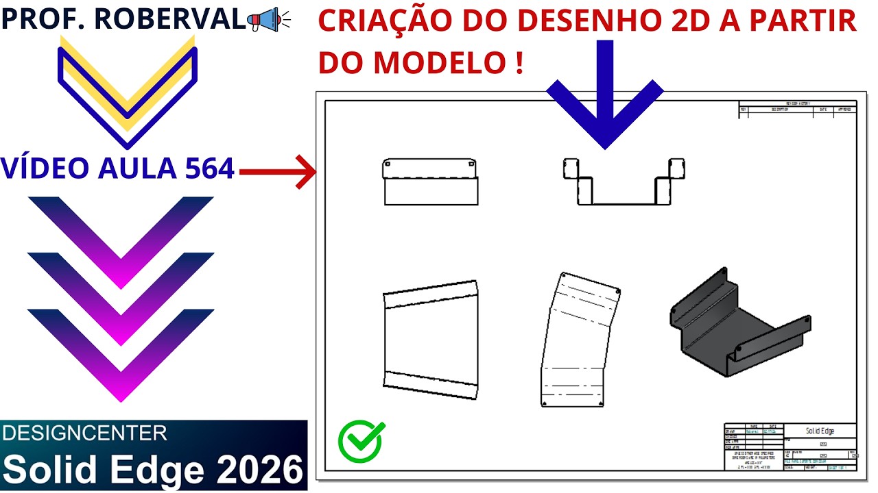 AULA 564 - Criação de um Desenho 2D a partir do Modelo 3D de Chapa Dobrada no Solid Edge 2026