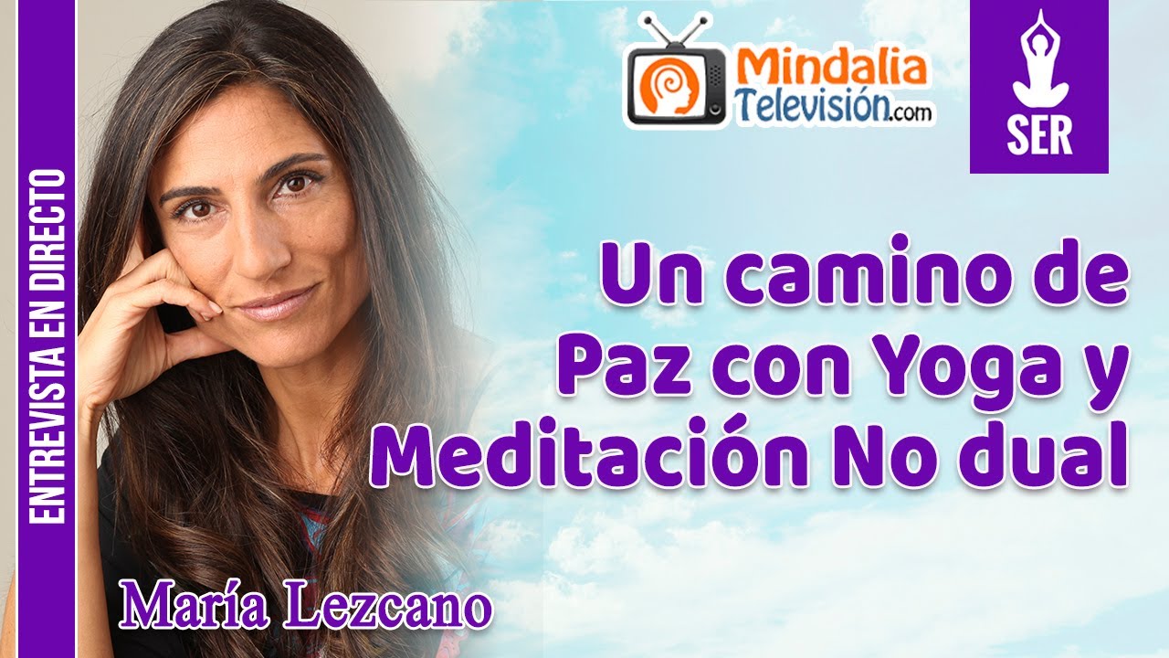 Un camino de Paz con Yoga y Meditación No dual. Entrevista a María Lezcano