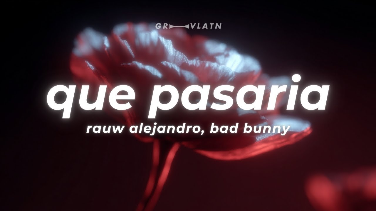 Rauw Alejandro, Bad Bunny - Qué Pasaría (Letra)