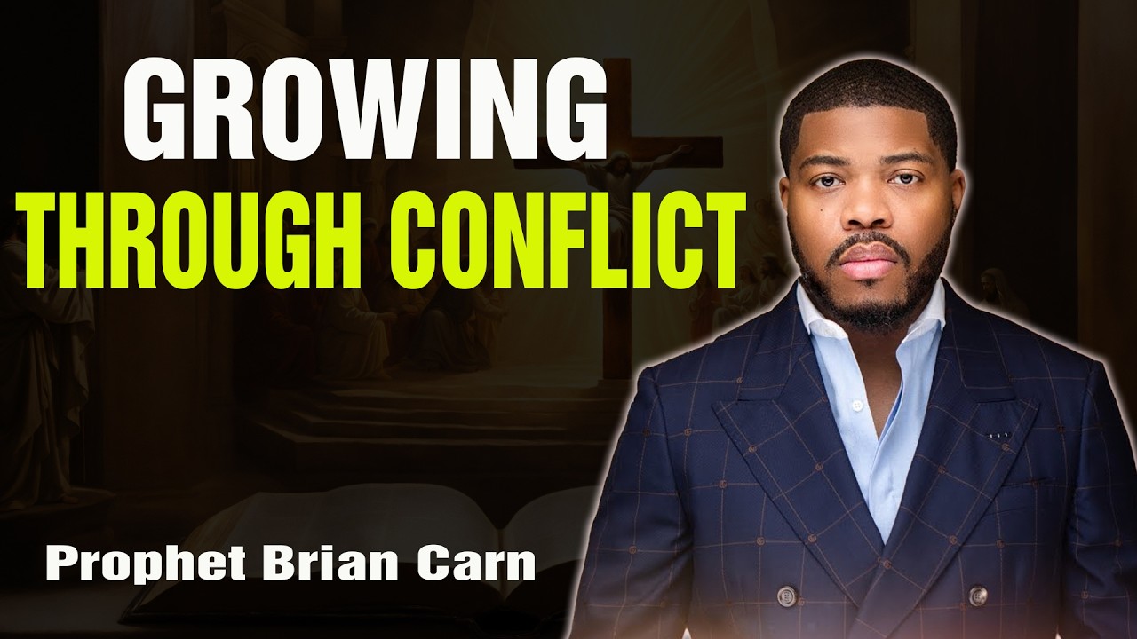 Prophet Brian Carn | Ministry is Not for Babies: Growing Through Conflict