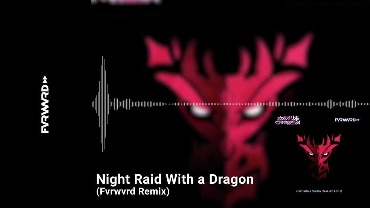 Camellia - Night Raid With A Dragon (Fvrwvrd Remix)