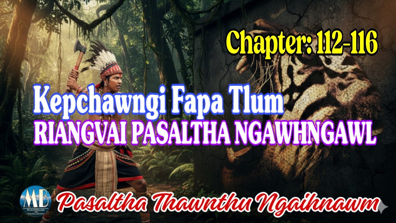 KEPCHAWNGI FAPA TLUM RIANGVAI PASALTHA NGAWHNGAWL: 107-111
