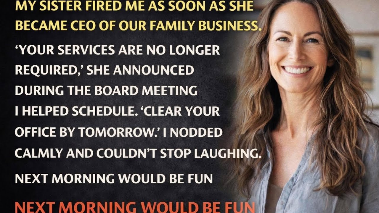 My Sister Fired Me As Soon As She Became CEO Of Our Family Business. I Couldn't Stop Laughing...