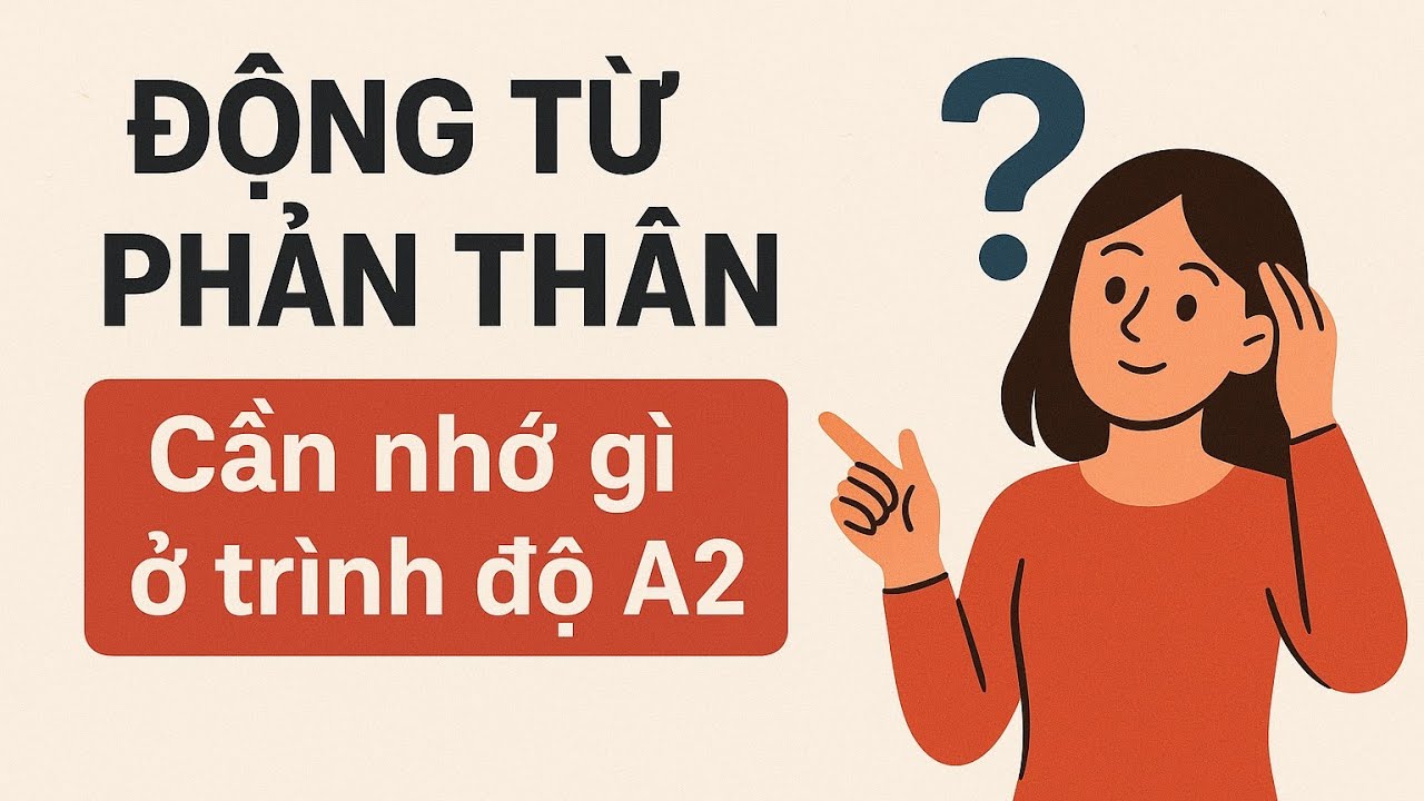 Động từ phản thân: Cần nhớ gì ở trình độ A2?
