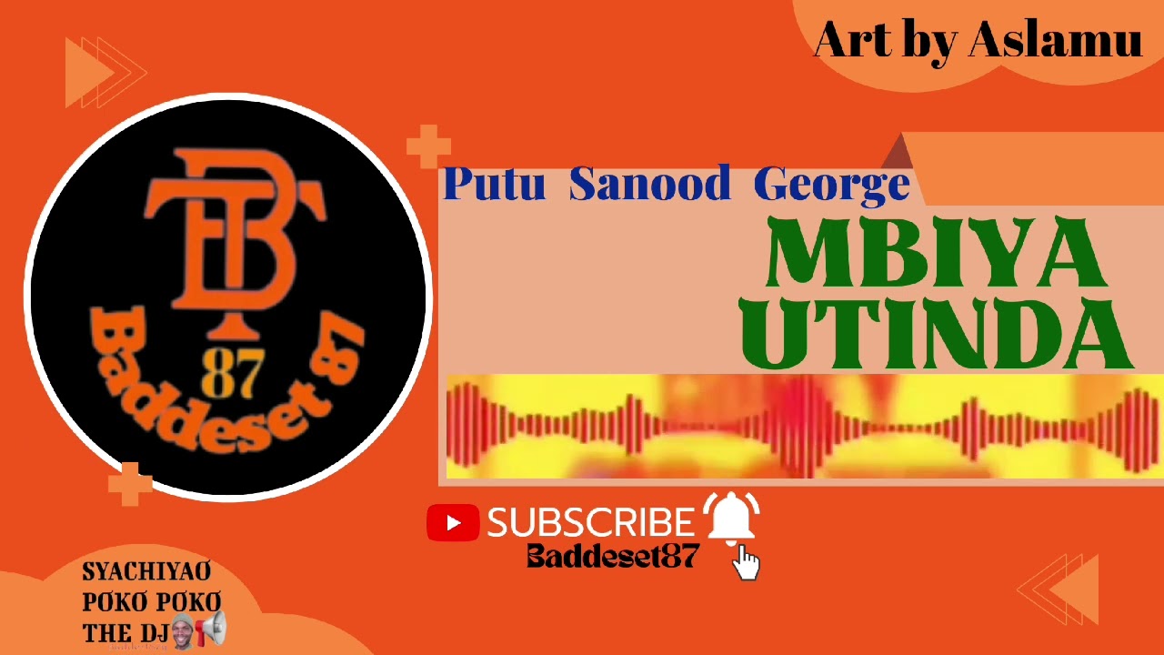 Putu Sanood George_Mbiya Utinda.prod by Daiko Beat&Baddeset87(Official Audio)