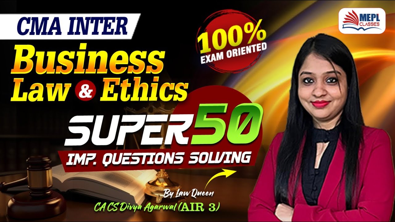 CMA Inter | Business Laws & Ethics - SUPER 50 - All Imp. Questions Solving📝| MEPL- Divya Agarwal Mam