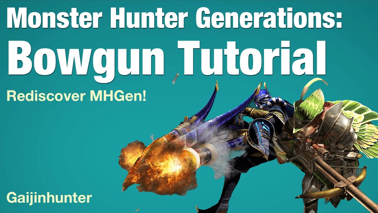 Monster Hunter Generations: Bowgun Tutorial