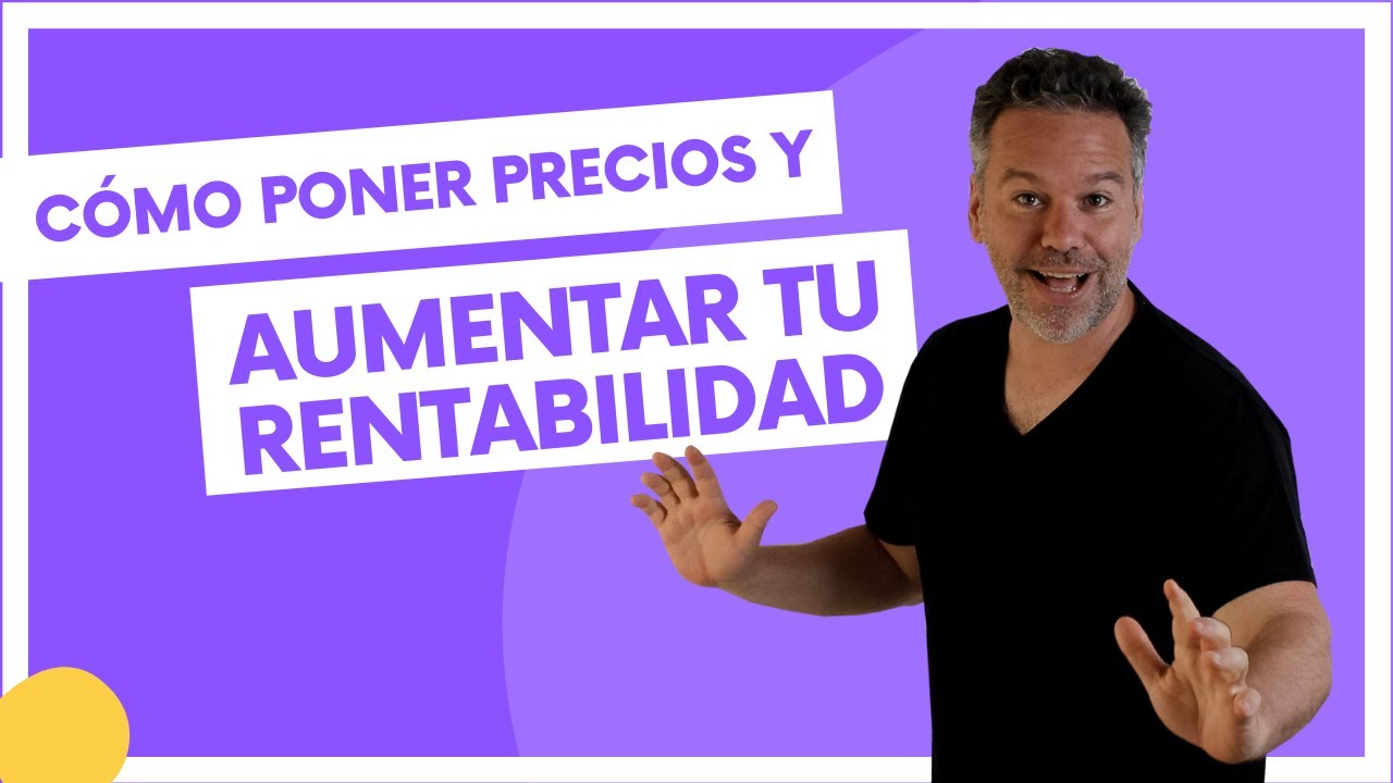 Cómo poner precios a tus servicios/productos y aumentar tu rentabilidad
