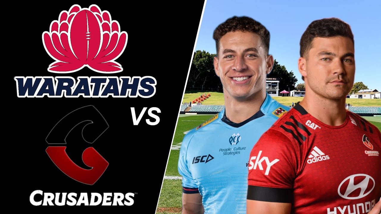 WARATAHS vs CRUSADERS Lineups (Super Rugby Pacific 2022 Round 11)