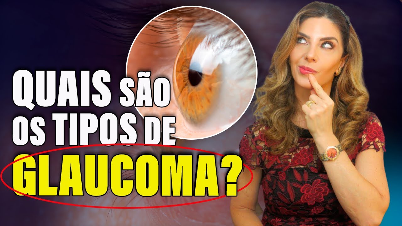 Quais os Tipos de Glaucoma?