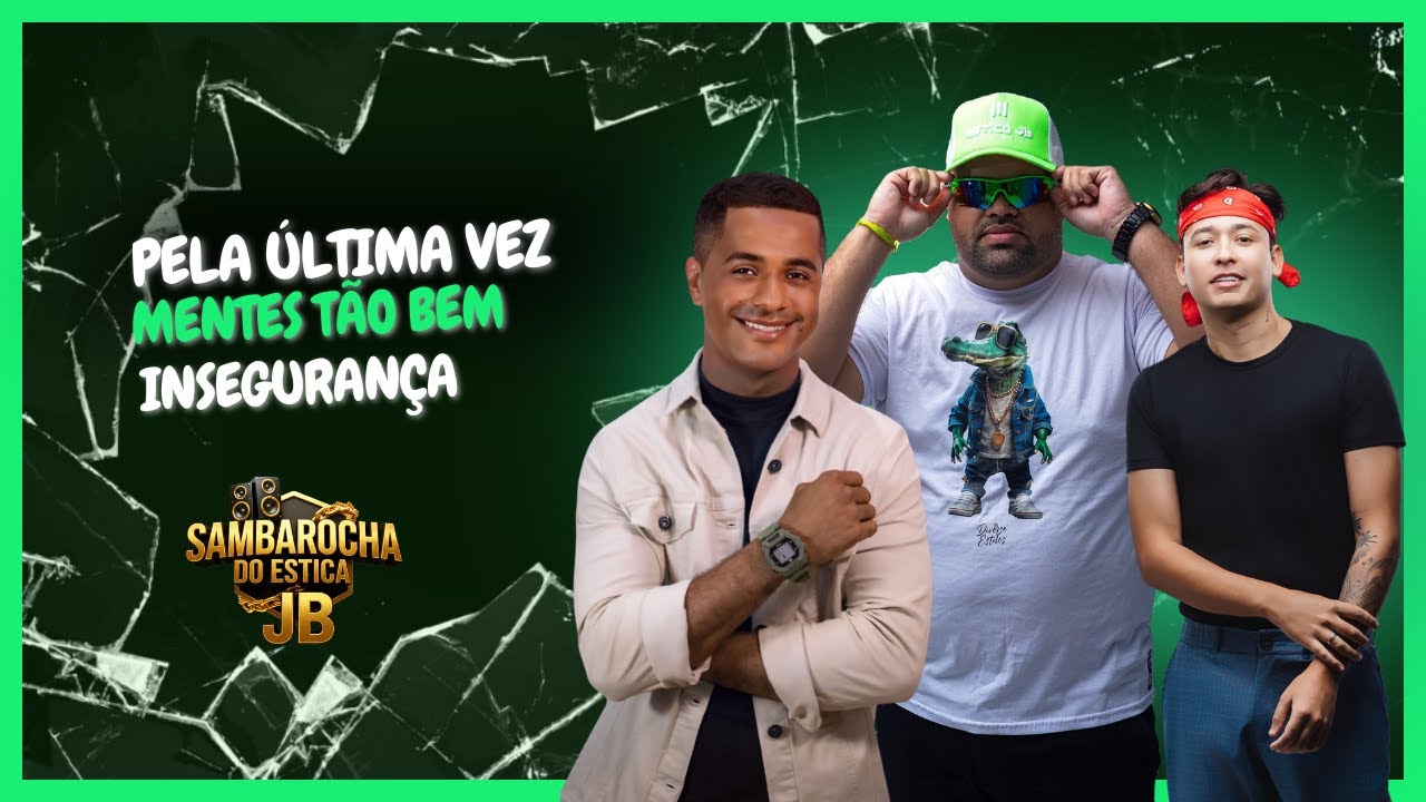 Estica JB Feat Gabriel Fidelis / Grupo Arrocha / Pela Última Vez / Mentes Tão Bem / Insegurança