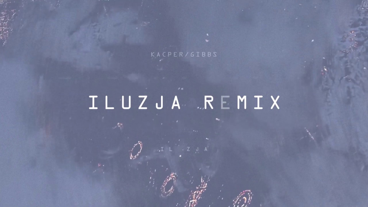 Kacper HTA x Gibbs - ILUZJA Remix
