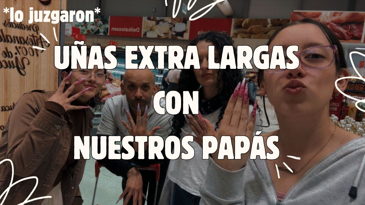UÑAS EXTRALARGAS CON NUESTROS PAPÁS💅🏻 | Wabi_Saby