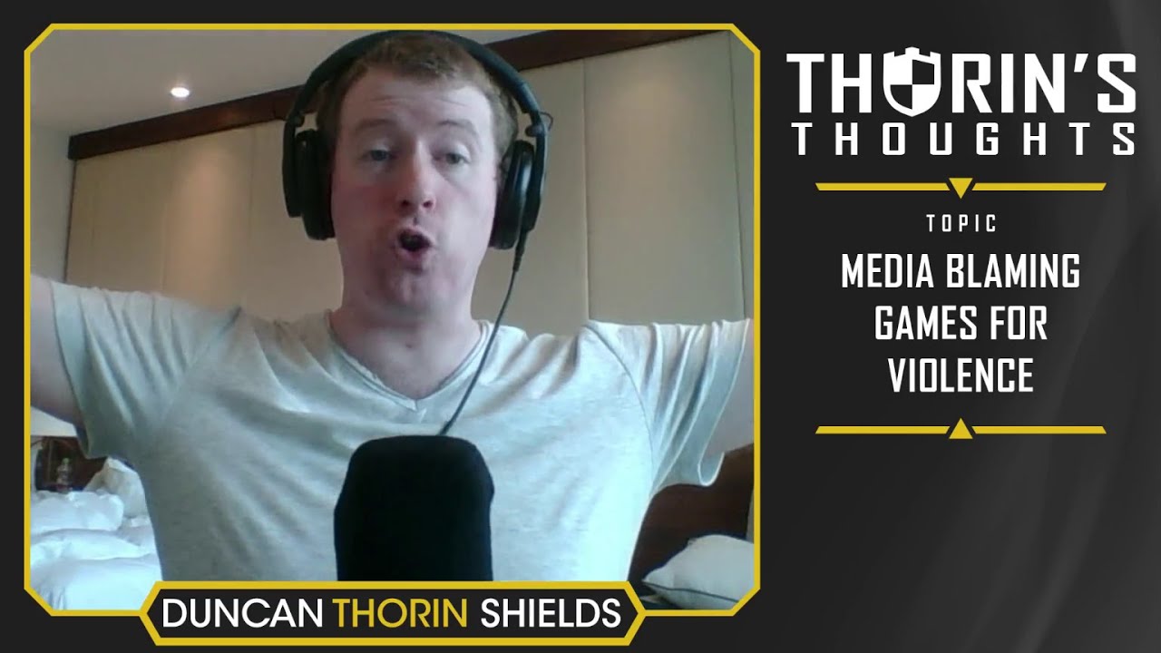 Thorin's Thoughts - Media Blaming Video Games for Violence