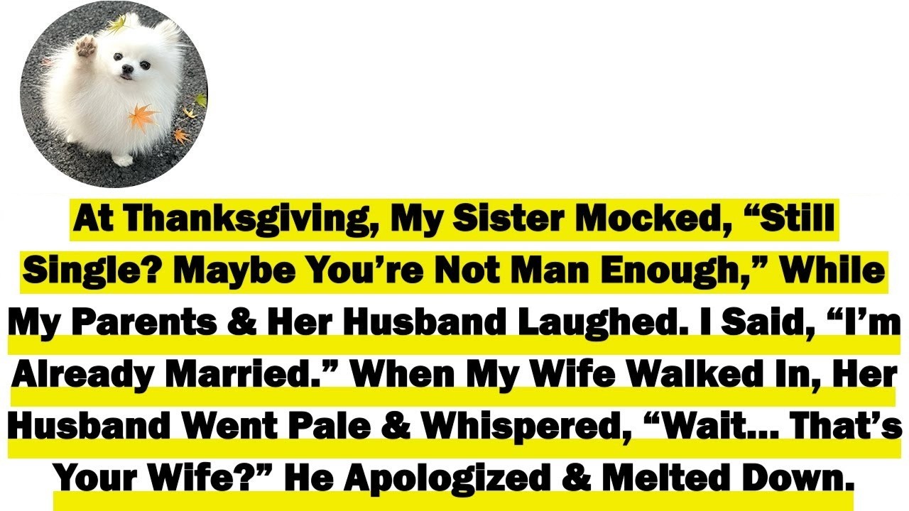 At Thanksgiving, My Sister Mocked, “Still Single  Maybe You’re Not Man Enough