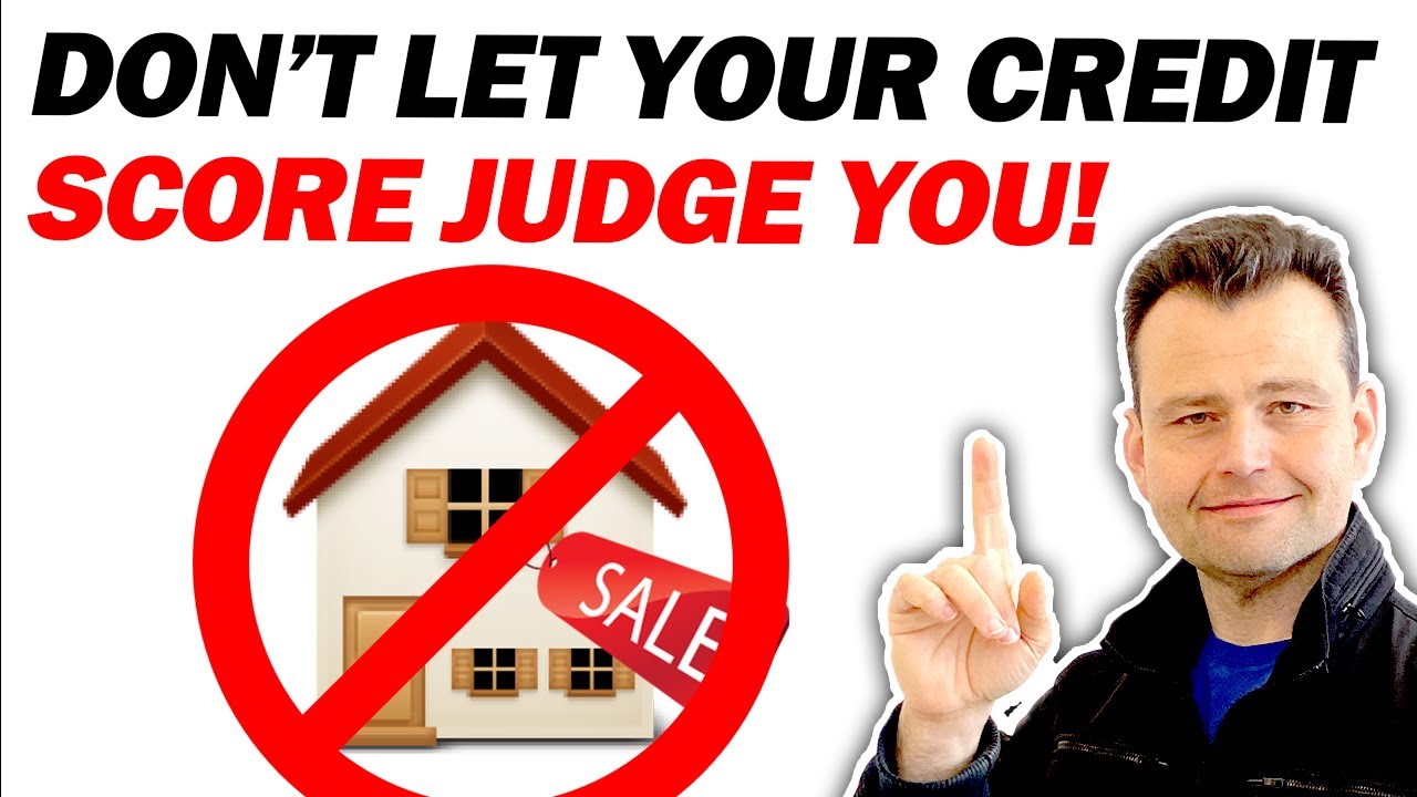 Don't let a Credit Score STOP you from buying a House