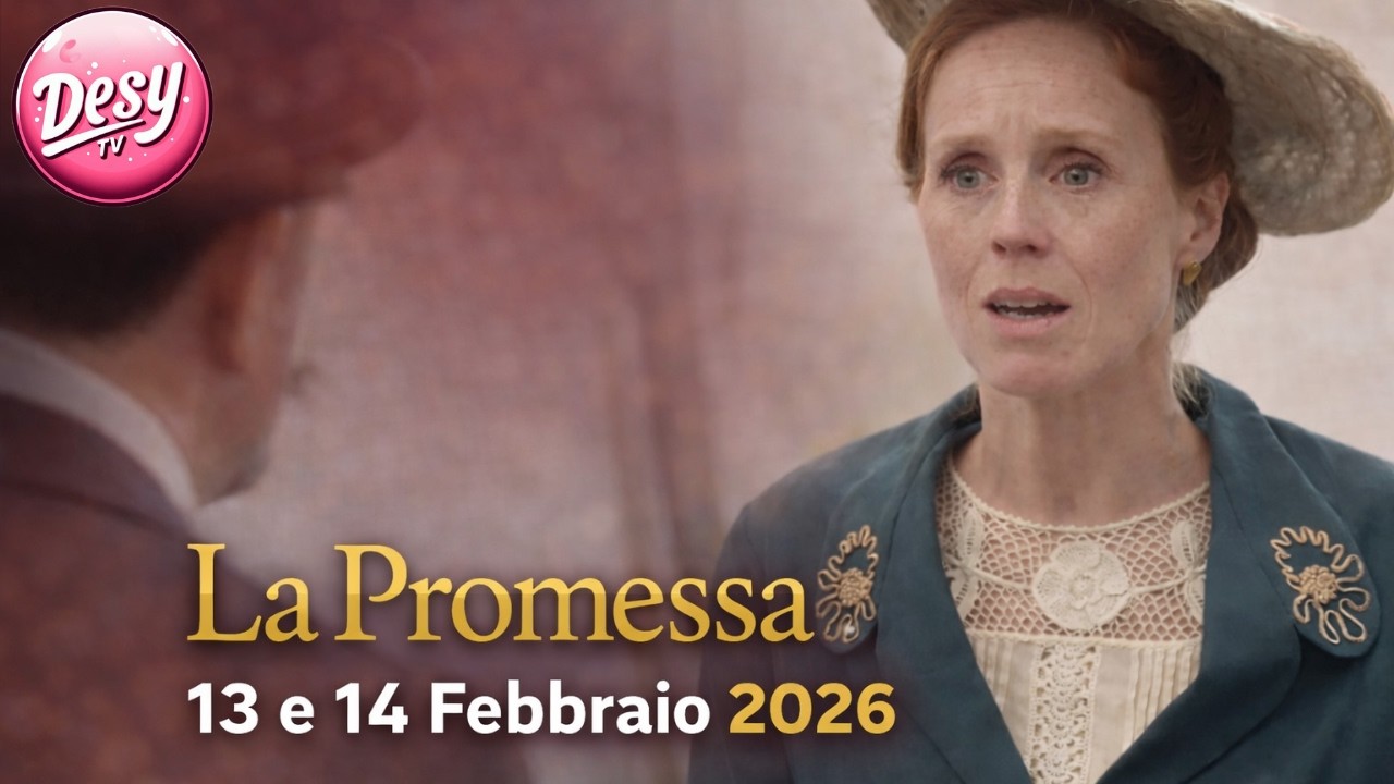 La Promessa - Anticipazioni 13 e 14 Febbraio 2026 - LO STRANO INCONTRO DI PIA
