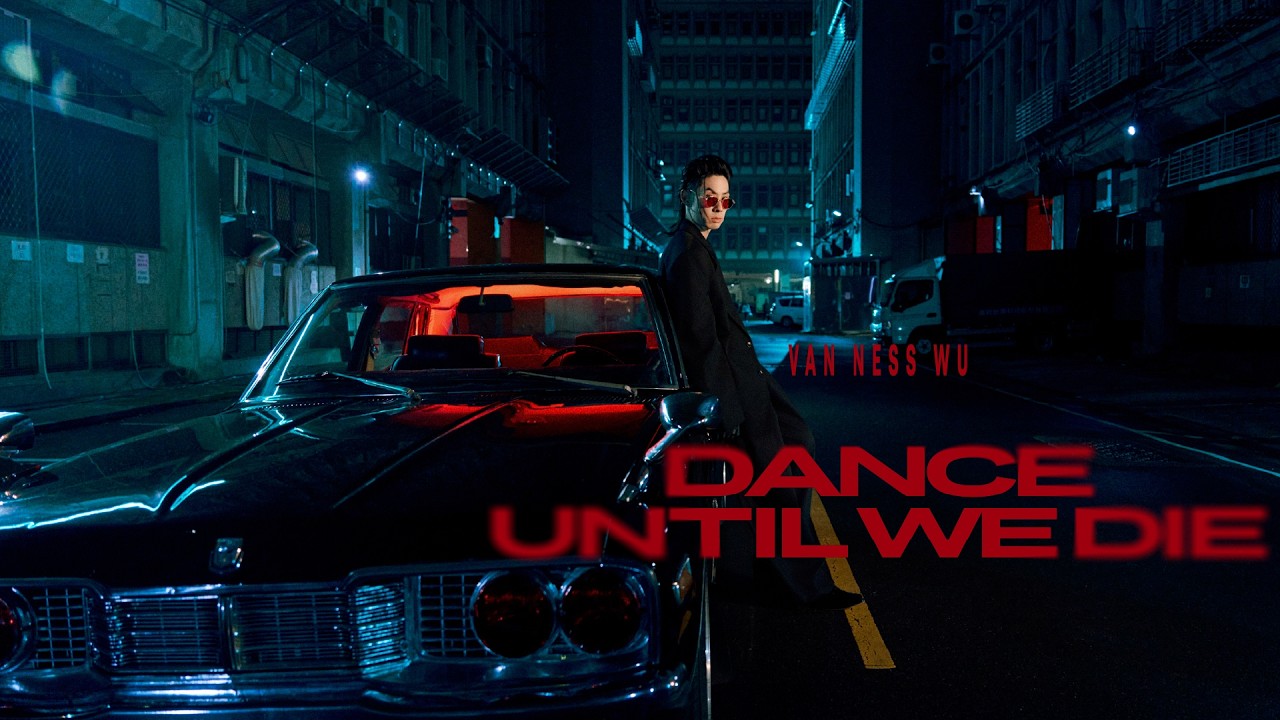 Van Ness 吳建豪 [ Dance Until We Die ] Official Music Video