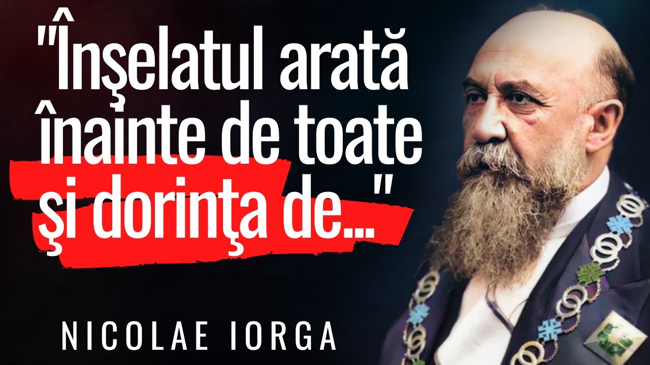Nicolae Iorga - Citate sincere si întelepte despre viata