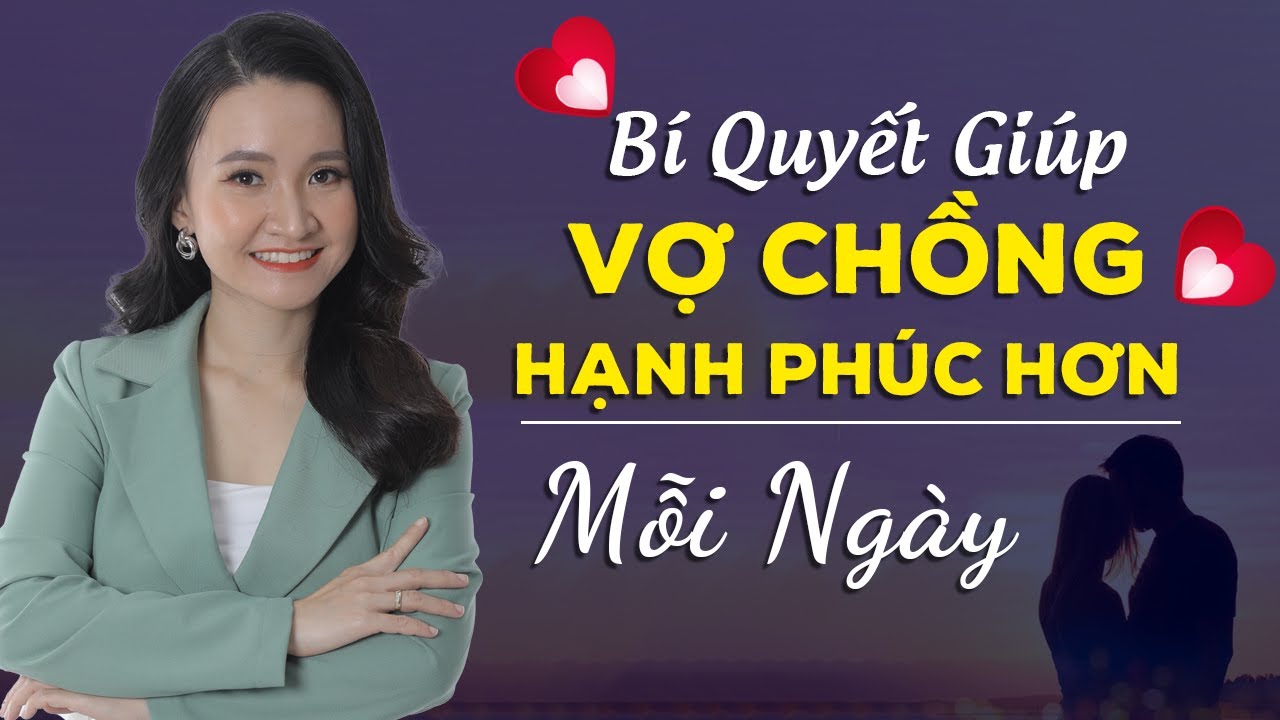 Bí Kíp Giúp Vợ Chồng Luôn Hạnh Phúc Như Hồi Mới Yêu