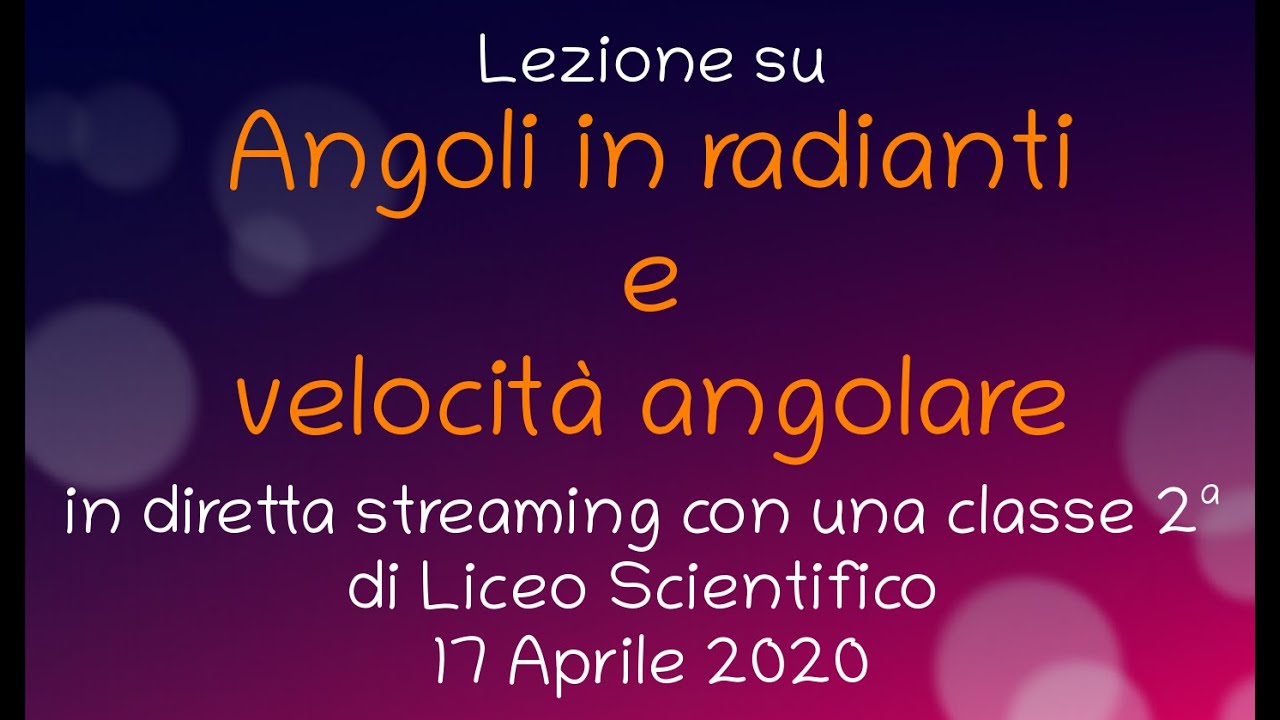 FISICA: In diretta con la 2A, angoli in radianti e velocità angolare