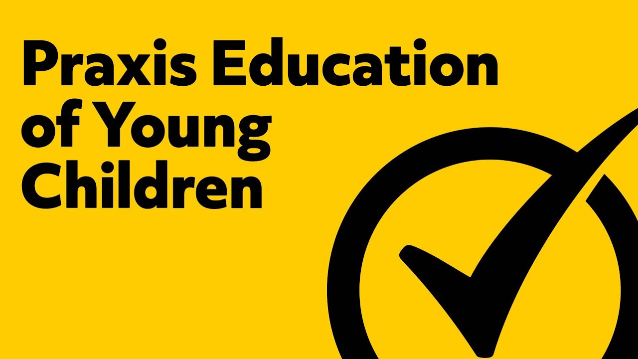 Praxis Education of Young Children Practice Test