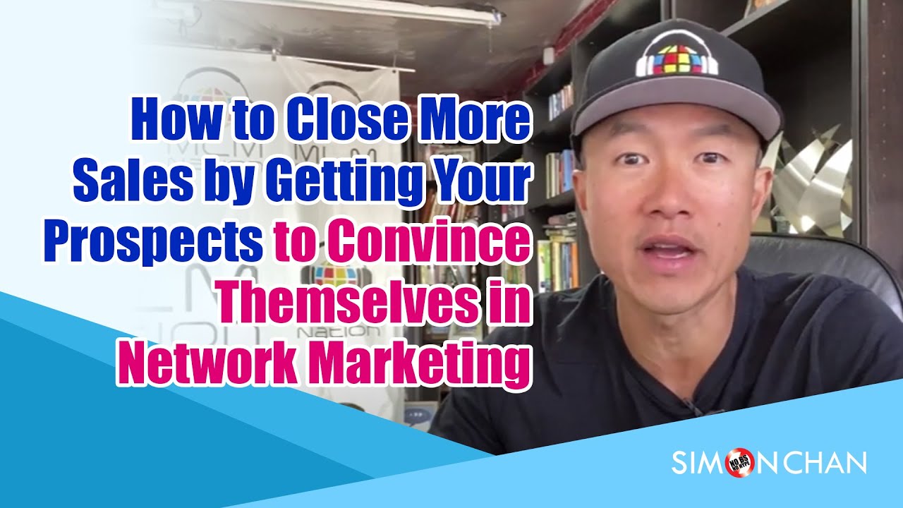 How to Close More Sales by Getting Your Prospects to Convince Themselves in Network Marketing