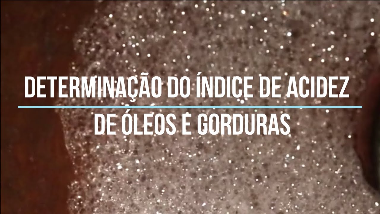 Determina&ccedil;&atilde;o do &Iacute;ndice de Acidez de &Oacute;leos e Gorduras