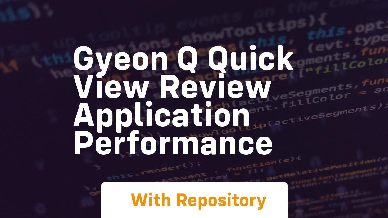 Gyeon q quick view review application performance