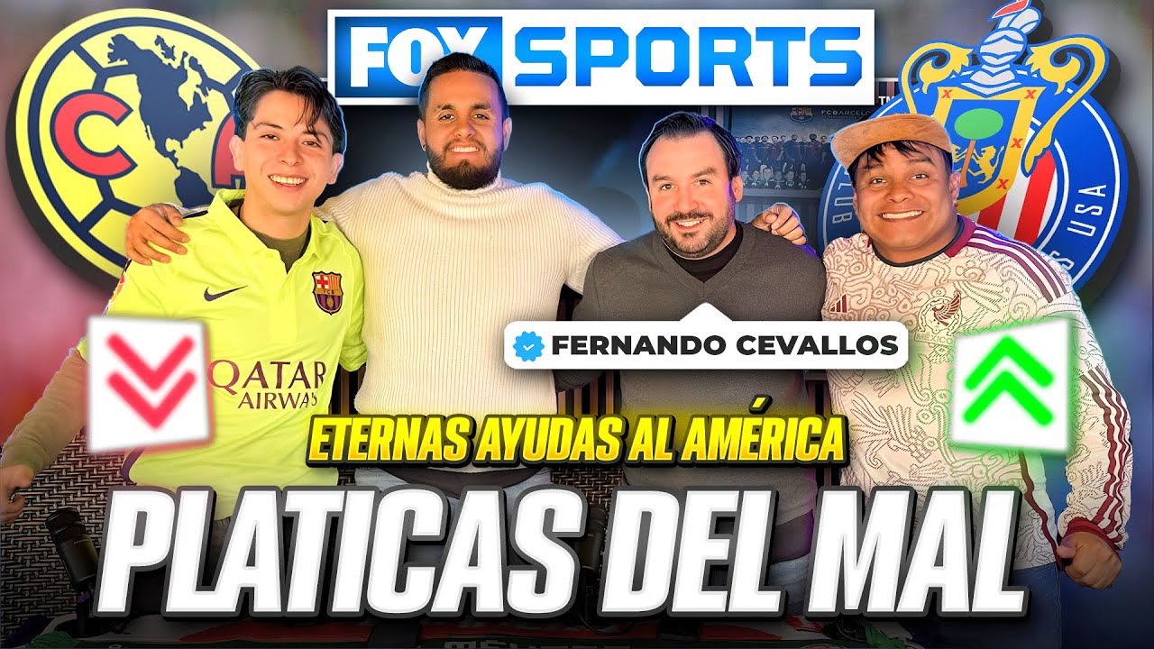 PLÁTICAS DEL MAL/ Fernando Cevallos/ eternas ayudas al América/ Chivas el más grande