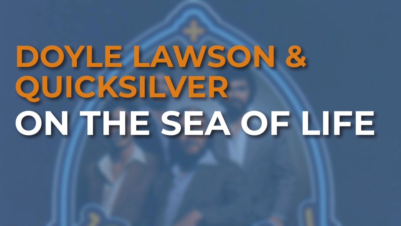 Doyle Lawson & Quicksilver - On The Sea Of Life (Official Audio)