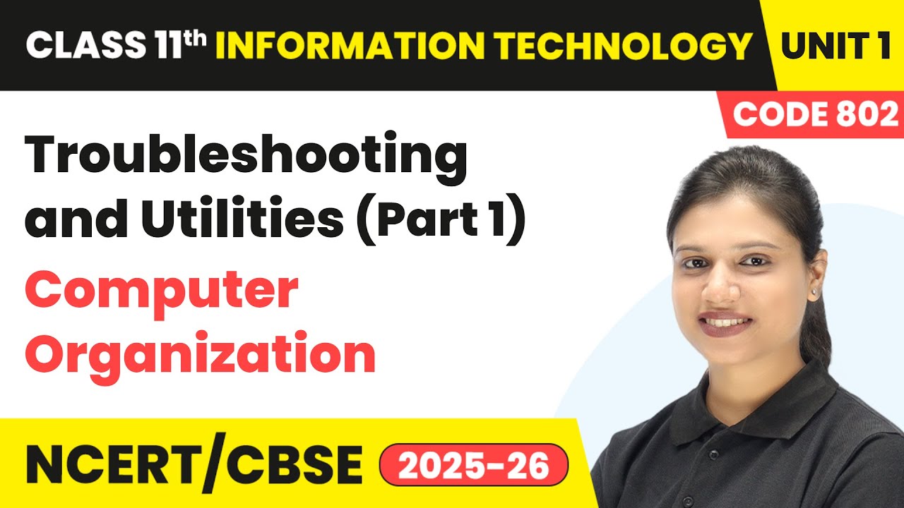 Troubleshooting and Utilities (Part 1) | Class 11 Information Technology Unit 1 (Code 802) Part B