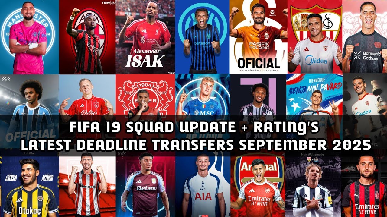 FIFA 19 SQUAD UPDATE (LATEST SEPTEMBER DEADLINE TRANSFER 2025)