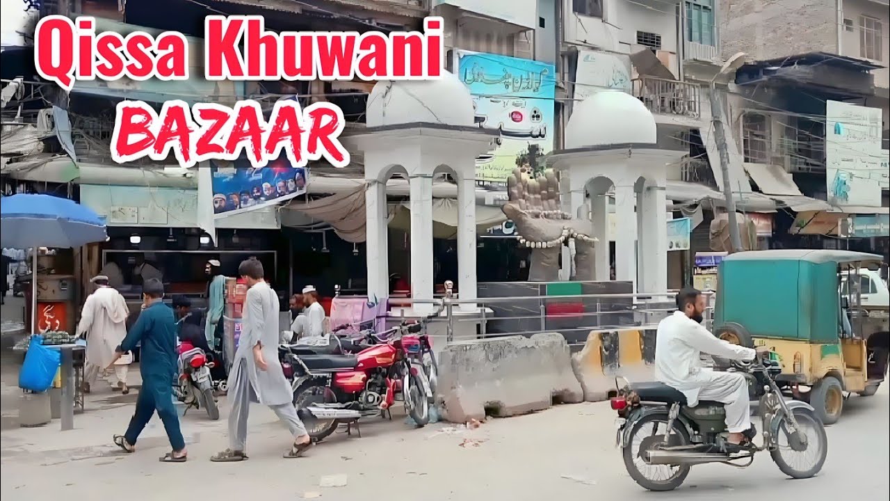 Qissa Khwani Bazar Peshawar | Qissa Khwani Peshawar | Qissa Khuwani