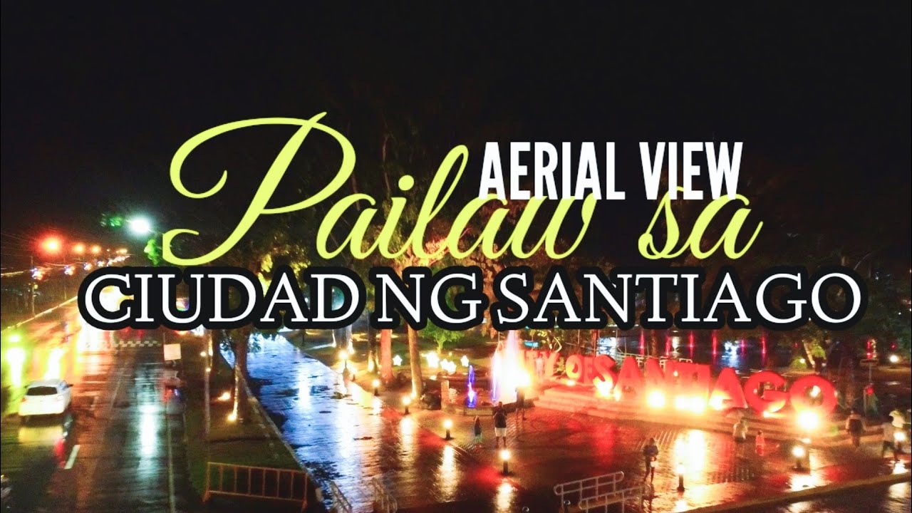 PAILAW SA CIUDAD NG SANTIAGO I AERIAL VIEW I PASAWAY TV