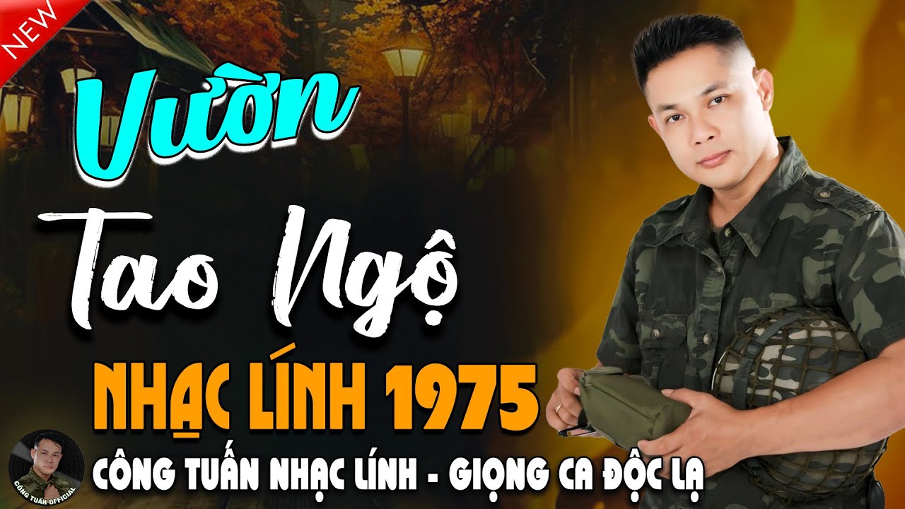 VƯỜN TAO NGỘ - GIỌNG CA ĐỘC LẠ CÔNG TUẤN ➤ LK Nhạc Lính 1975 Tuyển Chọn HAY NHẤT HIỆN NAY