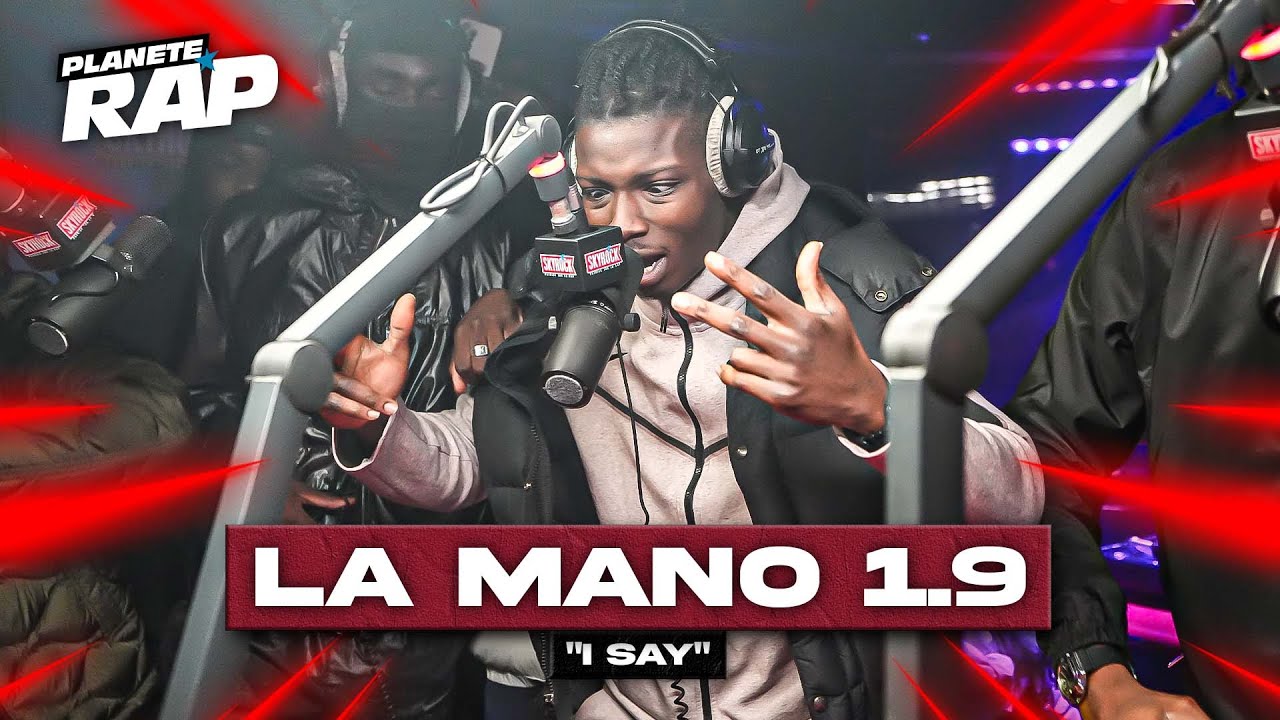 La Mano 1.9 - I Say #PlanèteRap